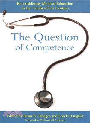 The Question of Competence ― Reconsidering Medical Education in the Twenty-first Century