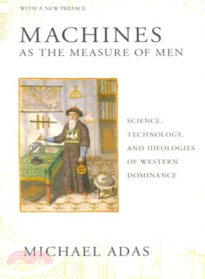 Machines As the Measure of Men ― Science, Technology, and Ideologies of Western Dominance