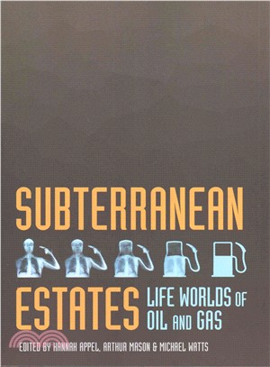 Subterranean Estates ─ Life Worlds of Oil and Gas