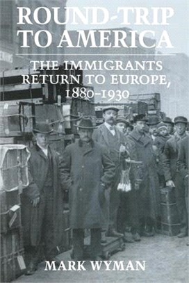 Round-Trip to America ─ The Immigrants Return to Europe, 1880-1930