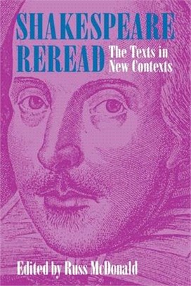 Shakespeare Reread—The Texts in New Contexts