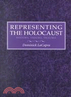 Representing the Holocaust: History, Theory, Trauma