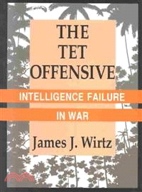 The Tet Offensive—Intelligence Failure in War