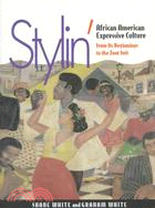 Stylin': African American Expressive Culture from Its Beginnings to the Zoot Suit