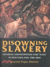 Disowning Slavery ─ Gradual Emancipation and Race in New England, 1780-1860