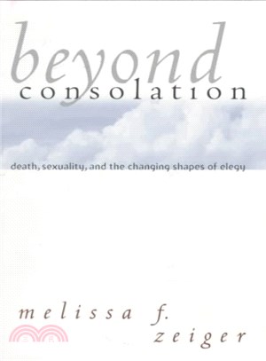 Beyond Consolation ― Death, Sexuality, and the Changing Shapes of Elegy