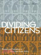 Divided Citizens: Gender and Federalism in New Deal Public Policy