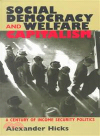 Social Democracy & Welfare Capitalism ― A Century of Income Security Politics