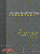 Manufacturing Advantage: Why High-Performance Work Systems Pay Off
