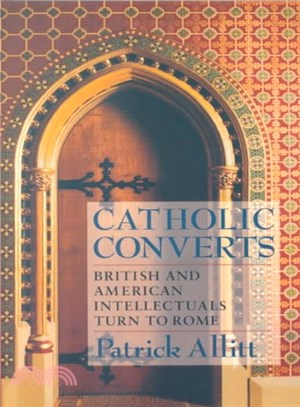 Catholic Converts ― British and American Intellectuals Turn to Rome