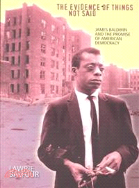 The Evidence of Things Not Said — James Baldwin and the Promise of American Democracy