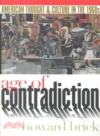 Age of Contradiction—American Thought and Culture in the 1960s