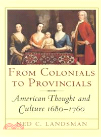 From Colonials to Provincials ― Amercian Thought and Culture, 1680-1760