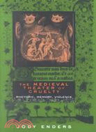 The Medieval Theater of Cruelty: Rhetoric, Memory, Violence