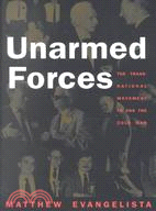 Unarmed Forces: The Transnational Movement to End the Cold War