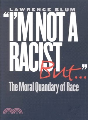 I'm Not a Racist, But... ― The Moral Quandary of Race