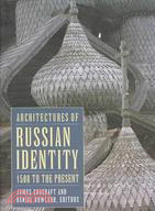 Architectures of Russian Identity 1500 to the Present: 1500 To the Present