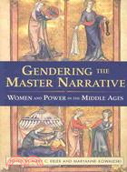 Gendering the Master Narrative: Women and Power in the Middle Ages