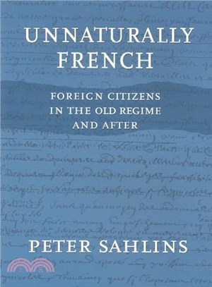 Unnaturally French ─ Foreign Citizens in the Old Regime and After