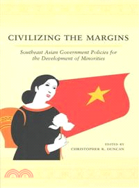 Civilizing the Margins — Southeast Asian Government Policies for the Development of Minorities