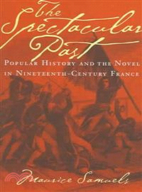 The Spectacular Past ─ Popular History and the Novel in Nineteenth-Century France
