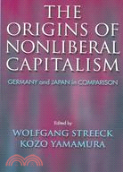 The Origins Of Nonliberal Capitalism: Germany And Japan In Comparison