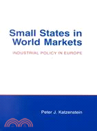 Small States in World Markets: Industrial Policy in Europe