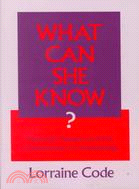 What Can She Know: Feminist Theory and the Construction of Knowledge