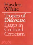 Tropics of discourse :  essays in cultural criticism /