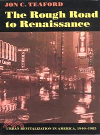 The Rough Road to Renaissance ― Urban Revitalization in America, 1940-1985