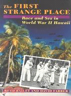 The First Strange Place ─ Race and Sex in World War II Hawaii