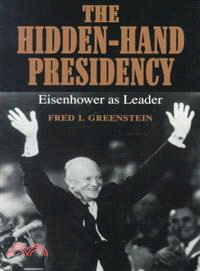 The Hidden-Hand Presidency ─ Eisenhower As Leader