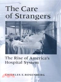 The Care of Strangers ─ The Rise of America's Hospital System