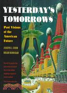 Yesterday's Tomorrows ─ Past Visions of the American Future