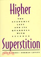 Higher Superstition: The Academic Left and Its Quarrels With Science