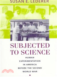 Subjected to Science ─ Human Experimentation in America Before the Second World War