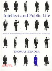 Intellect and Public Life ─ Essays on the Social History of Academic Intellectuals in the United States