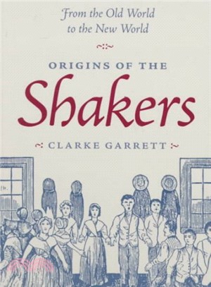 Origins of the Shakers ─ From the Old World to the New World