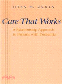 Care that works :a relationship approach to persons with dementia /