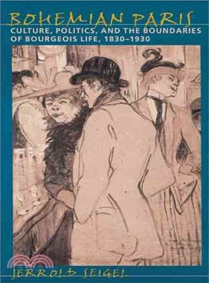 Bohemian Paris ─ Culture, Politics, and the Boundaries of Bourgeois Life, 1830-1930