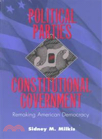 Political Parties and Constitutional Government ─ Remaking American Democracy