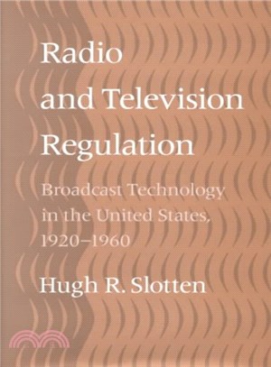 Radio and Television Regulation ― Broadcast Technology in the United States, 1920-1960