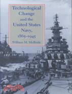 Technological Change and the United States Navy, 1865-1945