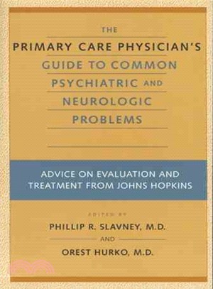 The Primary Care Physician's Guide to Common Psychiatric and Neurologic Problems ― Advice on Evaluation and Treatment from Johns Hopkins