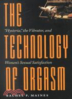 The Technology of Orgasm ─ Hysteria, the Vibrator, and Women's Sexual Satisfaction