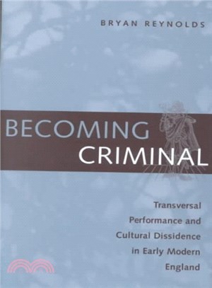 Becoming Criminal ─ Transversal Performance and Cultural Dissidence in Early Modern England