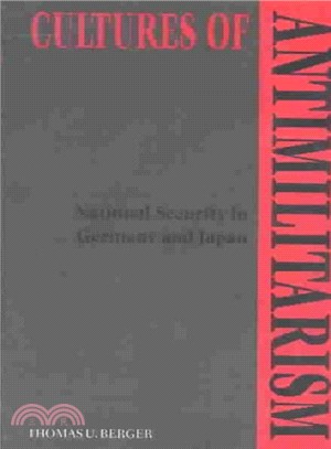 Cultures of Antimilitarism ― National Security in Germany and Japan