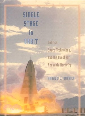 Single Stage to Orbit ― Politics, Space Technology, and the Quest for Reusable Rocketry