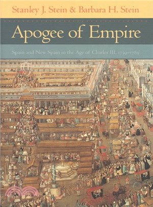 Apogee of Empire ─ Spain and New Spain in the Age of Charles Iii, 1759-1789