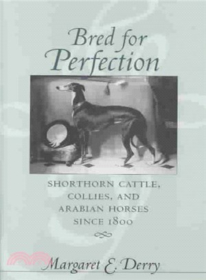 Bred for Perfection ─ Shorthorn Cattle, Collies, and Arabian Horses Since 1800